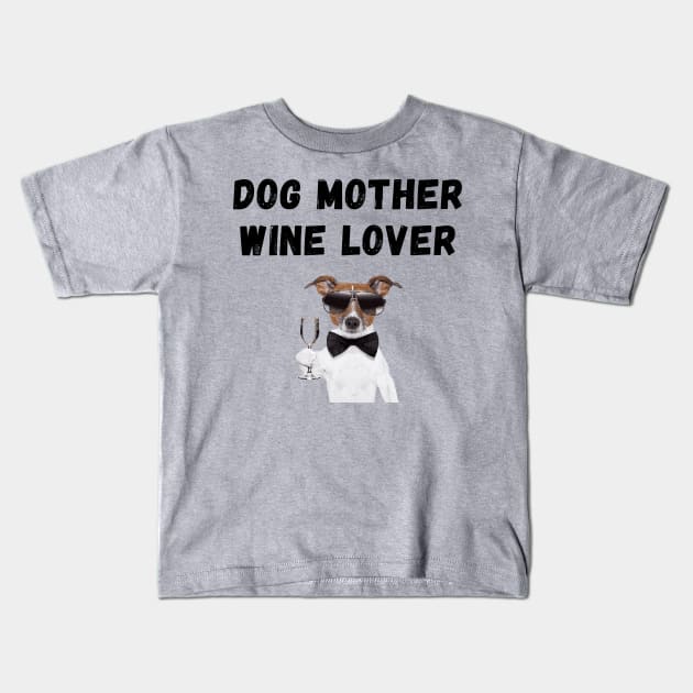 Dog Mother Wine Lover Kids T-Shirt by Calvin Apparels